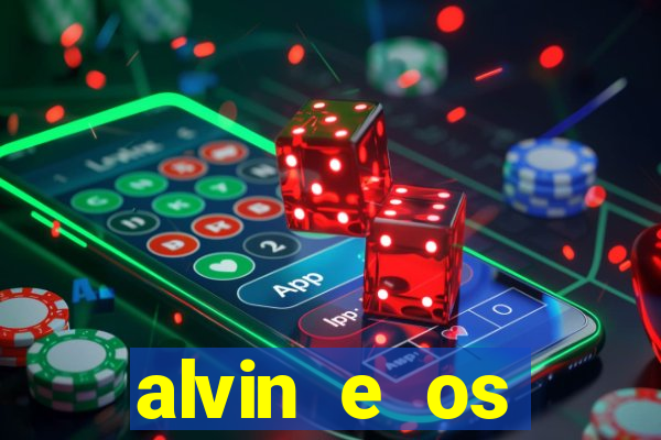 alvin e os esquilos 3 filme completo dublado